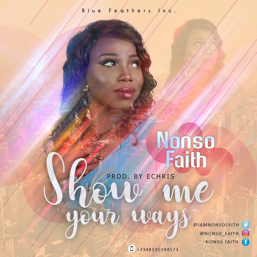 [MUSIC PREMIERE] Nonso Faith – Show Me Your Ways || @IAmNonsoFaith @GospelHitsNaija