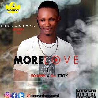 MUSIC: Easyboi – More Love ft DJ Tmix & Kungaa