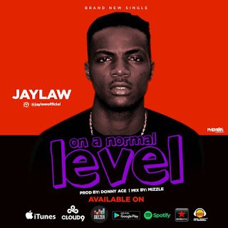 MUSIC : JAYLAW – On A Normal Level | @JAYLAWOFFICIAL