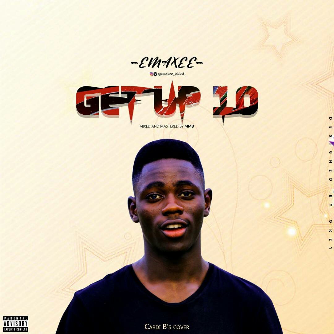 Get up 10 (TEN) – Emaxee Oldest [MUSIC]