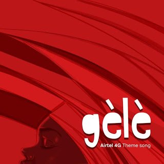 MUSIC: Airtel 4G Theme Song – Gele