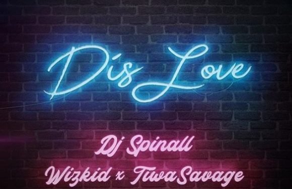 MUSIC: DJ Spinall ft. Wizkid X Tiwa Savage – Dis Love