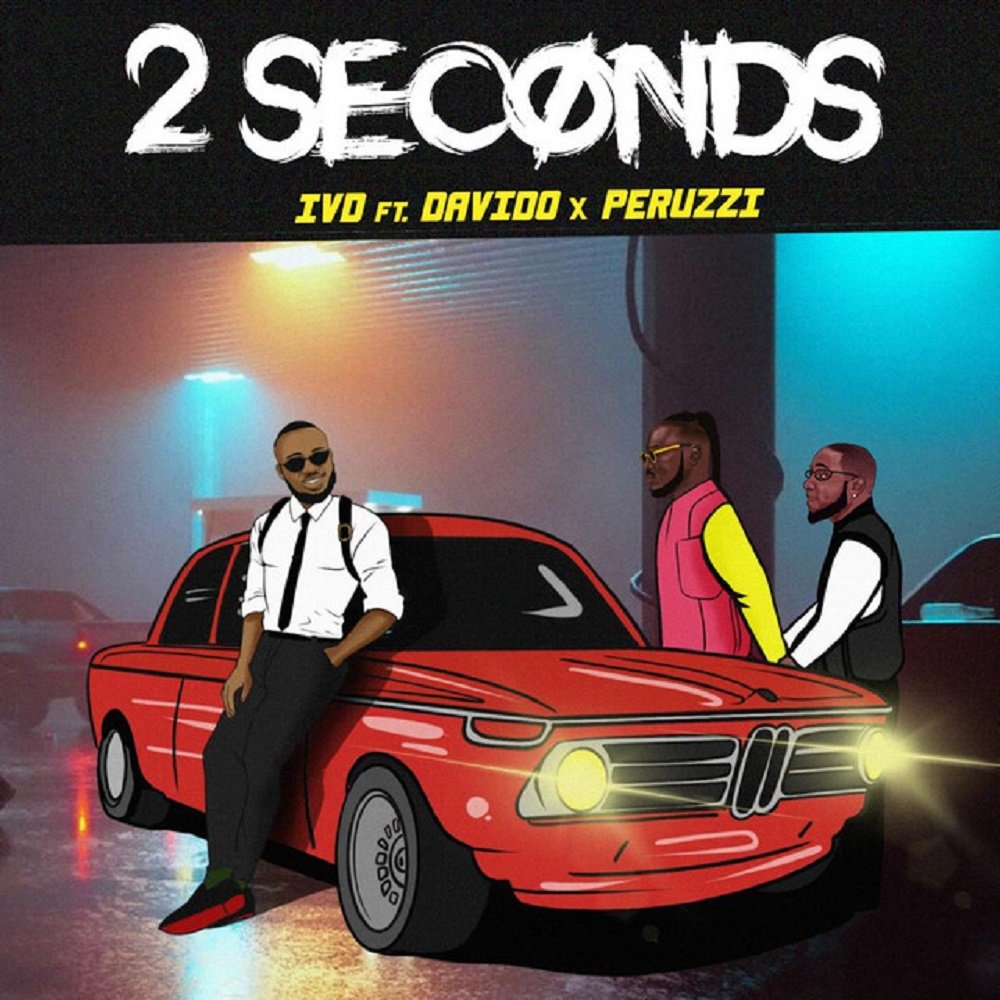 MUSIC: IVD ft. Davido, Peruzzi – 2 Seconds