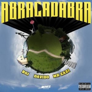 Music: BOJ – Abracadabra ft. Davido, Mr Eazi