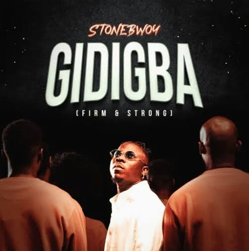 LYRICS: Stonebwoy – Gidigba (Firm And Strong)